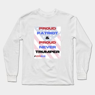 Proud Patriot and Proud Never Trumper Long Sleeve T-Shirt